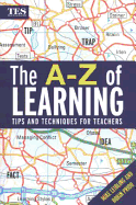 The A-Z of Learning: Tips and Techniques for Teachers - Leibling, Mike, and Prior, Robin