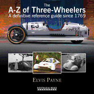 The A-Z of Three-wheelers: A Definitive Reference Guide Since 1769