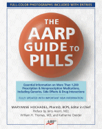 The Aarp Guide to Pills: Essential Information on More Than 1, 200 Prescription & Nonprescription Medications, Including Generics, Side Effects & Drug Interactions - Aarp