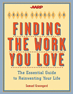 The AARP Crash Course in Finding the Work You Love: The Essential Guide to Reinventing Your Life