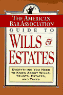 The ABA Guide to Wills & Estates