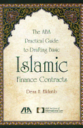 The ABA Practical Guide to Drafting Basic Islamic Finance Contracts