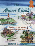 The Abaco Guide: A Cruising Guide to the Northern Bahamas: Including Grand Bahama, the Bight of Abaco, and the Abacos