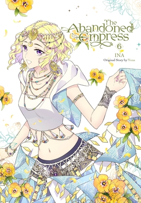 The Abandoned Empress, Vol. 6 (Comic): Volume 6 - Yuna (Original Author), and Ina, and Odell, David (Translated by)