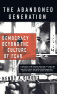 The Abandoned Generation: Democracy Beyond the Culture of Fear