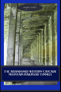 The Abandoned Western Cascade Mountain Railroad Tunnels: 1910 Wellington Avalance