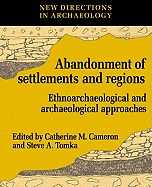 The Abandonment of Settlements and Regions: Ethnoarchaeological and Archaeological Approaches
