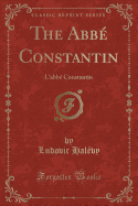 The Abbe Constantin: L'Abbe Constantin (Classic Reprint)