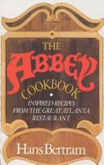 The Abbey Cookbook: Inspired Recipes from the Great Atlanta Restaurant - Bertram, Hans