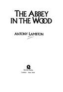 The Abbey in the Wood - Lambton, Anthony, and Lambton, Antony