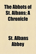 The Abbots of St. Albans: A Chronicle