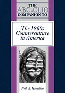 The ABC-Clio Companion to the 1960s Counterculture in America