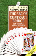 The ABC of Contract Bridge: Being a Complete Outline of the Acol Bidding System and the Card Play of Contract Bridge, Especially Prepared for Beginners