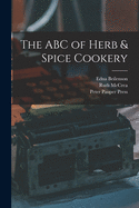 The ABC of Herb & Spice Cookery