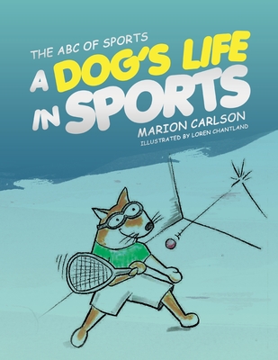 The ABC of Sports: A Dog's Life in Sports - Carlson, Marion