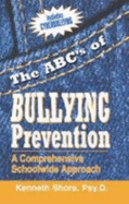 The ABC's of Bullying Prevention: A Comprehensive Schoolwide Approach - Shore, Kenneth, Psy.D.