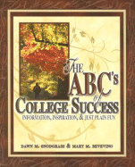 The ABC's of College Success: Information, Inspiration and Just Plain Fun