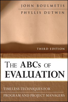 The ABCs of Evaluation: Timeless Techniques for Program and Project Managers - Boulmetis, John, and Dutwin, Phyllis