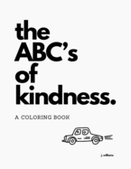 The ABC's of Kindness: A Coloring Book