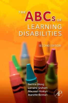The ABCs of Learning Disabilities - Wong, Bernice (Editor), and Graham, Lorraine (Editor), and Hoskyn, Maureen (Editor)