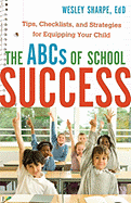 The ABCs of School Success: Tips, Checklists, and Strategies for Equipping Your Child