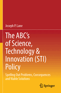 The Abc's of Science, Technology & Innovation (Sti) Policy: Spelling Out Problems, Consequences and Viable Solutions