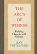 The ABC's of Wisdom: Building Character with Solomon - Pritchard, Ray