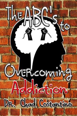 The Abc's to Overcoming Addiction - Powers, Gavriela (Editor), and Costantino, Chad