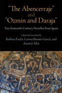 "The Abencerraje" and "Ozmn and Daraja": Two Sixteenth-Century Novellas from Spain