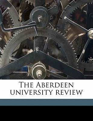 The Aberdeen University Revie, Volume 3 - University of Aberdeen (Creator)