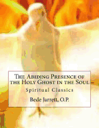 The Abiding Presence of the Holy Ghost in the Soul: Spiritual Classics