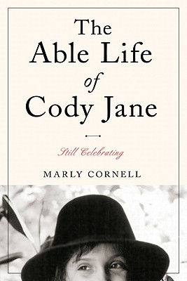 The Able Life of Cody Jane: Still Celebrating - Cornell, Marly