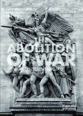 The Abolition of War - Wodiczko, Krzysztof