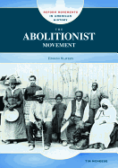The Abolitionist Movement: Ending Slavery