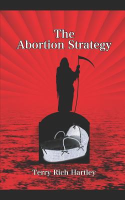 The Abortion Strategy: A Gus Bolderjack Novel - Hartley Phd, Terry Rich