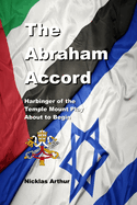 The Abraham Accord: Harbinger of the Temple Mount Play about to Begin