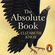 The Absolute Book: 'An INSTANT CLASSIC, to rank [with] masterpieces of fantasy such as HIS DARK MATERIALS or JONATHAN STRANGE AND MR NORRELL'  GUARDIAN