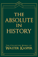 The Absolute in History: The Philosophy and Theology of History in Schelling's Late Philosophy