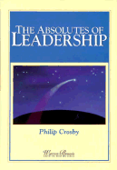 The Absolutes of Leadership - Crosby, Phillip B
