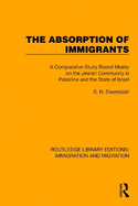 The Absorption of Immigrants: A Comparative Study Based Mainly on the Jewish Community in Palestine and the State of Israel