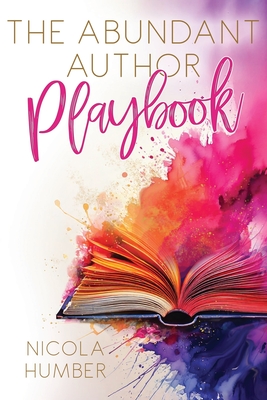 The Abundant Author Playbook: A guide to creating an abundant business around your book - Humber, Nicola