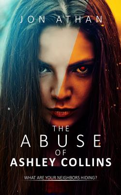 The Abuse of Ashley Collins - Athan, Jon