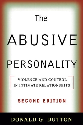 The Abusive Personality: Violence and Control in Intimate Relationships - Dutton, Donald G, Ph.D.
