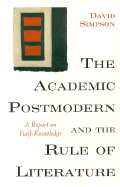 The Academic Postmodern and the Rule of Literature: A Report on Half-Knowledge