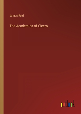 The Academica of Cicero - Reid, James