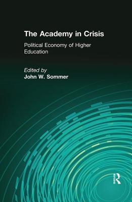 The Academy in Crisis: Political Economy of Higher Education - Berger, Arthur Asa