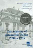 The Academy of Sciences in Vienna 1938 to 1945 - Feichtinger, Johannes (Editor), and Matis, Herbert (Editor), and Sienell, Stefan (Editor)