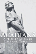 The Acadians: A People's Story of Exile and Triumph