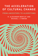 The Acceleration of Cultural Change: From Ancestors to Algorithms
