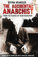 The Accidental Anarchist: A humorous (and true) account of a Polish Jew who was sentenced to death 3 times -- and survived.